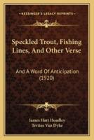 Speckled Trout, Fishing Lines, And Other Verse