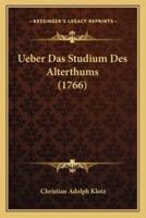 Ueber Das Studium Des Alterthums (1766)