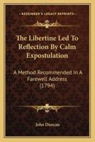 The Libertine Led To Reflection By Calm Expostulation