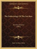 The Embryology Of The Sea Bass