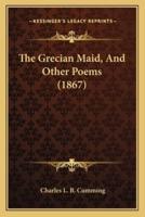 The Grecian Maid, And Other Poems (1867)
