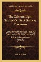 The Calcium Light Turned On By A Railway Trackman