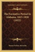 The Formative Period In Alabama, 1815-1828 (1922)