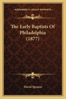 The Early Baptists Of Philadelphia (1877)