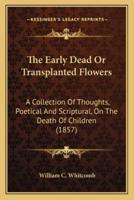 The Early Dead Or Transplanted Flowers