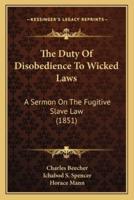 The Duty Of Disobedience To Wicked Laws