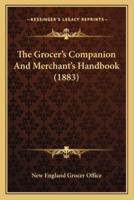 The Grocer's Companion And Merchant's Handbook (1883)