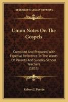 Union Notes On The Gospels