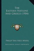 The Eastern Nations And Greece (1904)