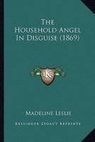 The Household Angel In Disguise (1869)