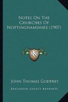 Notes On The Churches Of Nottinghamshire (1907)