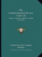 The London Quarterly Review V109-110