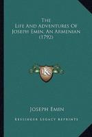The Life And Adventures Of Joseph Emin, An Armenian (1792)