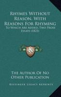 Rhymes Without Reason, With Reasons For Rhyming