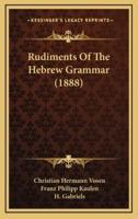 Rudiments Of The Hebrew Grammar (1888)