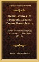 Reminiscences Of Plymouth, Luzerne County Pennsylvania