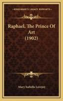 Raphael, The Prince Of Art (1902)