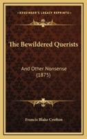 The Bewildered Querists