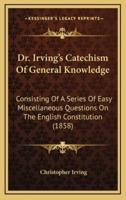 Dr. Irving's Catechism Of General Knowledge