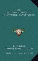 The Christian Hero Of The Nineteenth Century (1852)