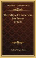 The Eclipse Of American Sea Power (1922)