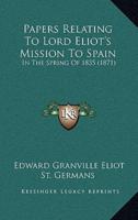 Papers Relating To Lord Eliot's Mission To Spain