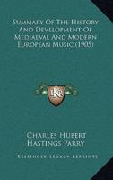 Summary Of The History And Development Of Mediaeval And Modern European Music (1905)