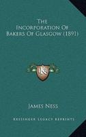 The Incorporation Of Bakers Of Glasgow (1891)
