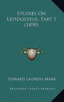 Studies On Lepidosteus, Part 1 (1890)