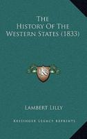 The History Of The Western States (1833)