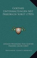 Goethes Unterhaltungen Mit Friedrich Soret (1905)