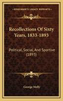 Recollections Of Sixty Years, 1833-1893