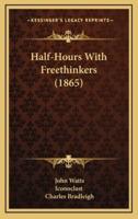 Half-Hours With Freethinkers (1865)