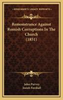 Remonstrance Against Romish Corruptions In The Church (1851)