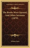 The Books Were Opened, And Other Sermons (1879)