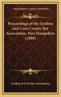 Proceedings of the Grafton and Coos County Bar Association, New Hampshire (1888)