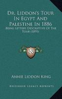 Dr. Liddon's Tour In Egypt And Palestine In 1886