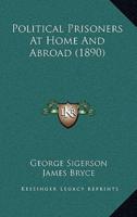 Political Prisoners At Home And Abroad (1890)