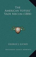 The American Voters' Vade Mecum (1884)