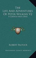 The Life And Adventures Of Peter Wilkins V2