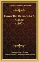 Down The Orinoco In A Canoe (1902)