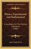 Physics, Experimental And Mathematical