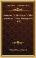 Revision Of The Mice Of The American Genus Peromyscus (1909)