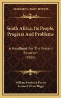 South Africa, Its People, Progress And Problems