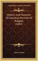 History And Character Of American Revivals Of Religion (1832)