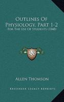 Outlines Of Physiology, Part 1-2