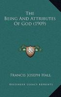 The Being And Attributes Of God (1909)