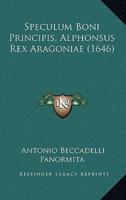 Speculum Boni Principis, Alphonsus Rex Aragoniae (1646)