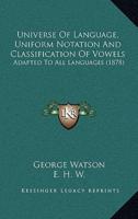 Universe Of Language, Uniform Notation And Classification Of Vowels