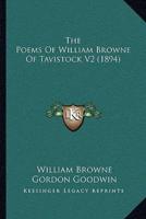 The Poems Of William Browne Of Tavistock V2 (1894)